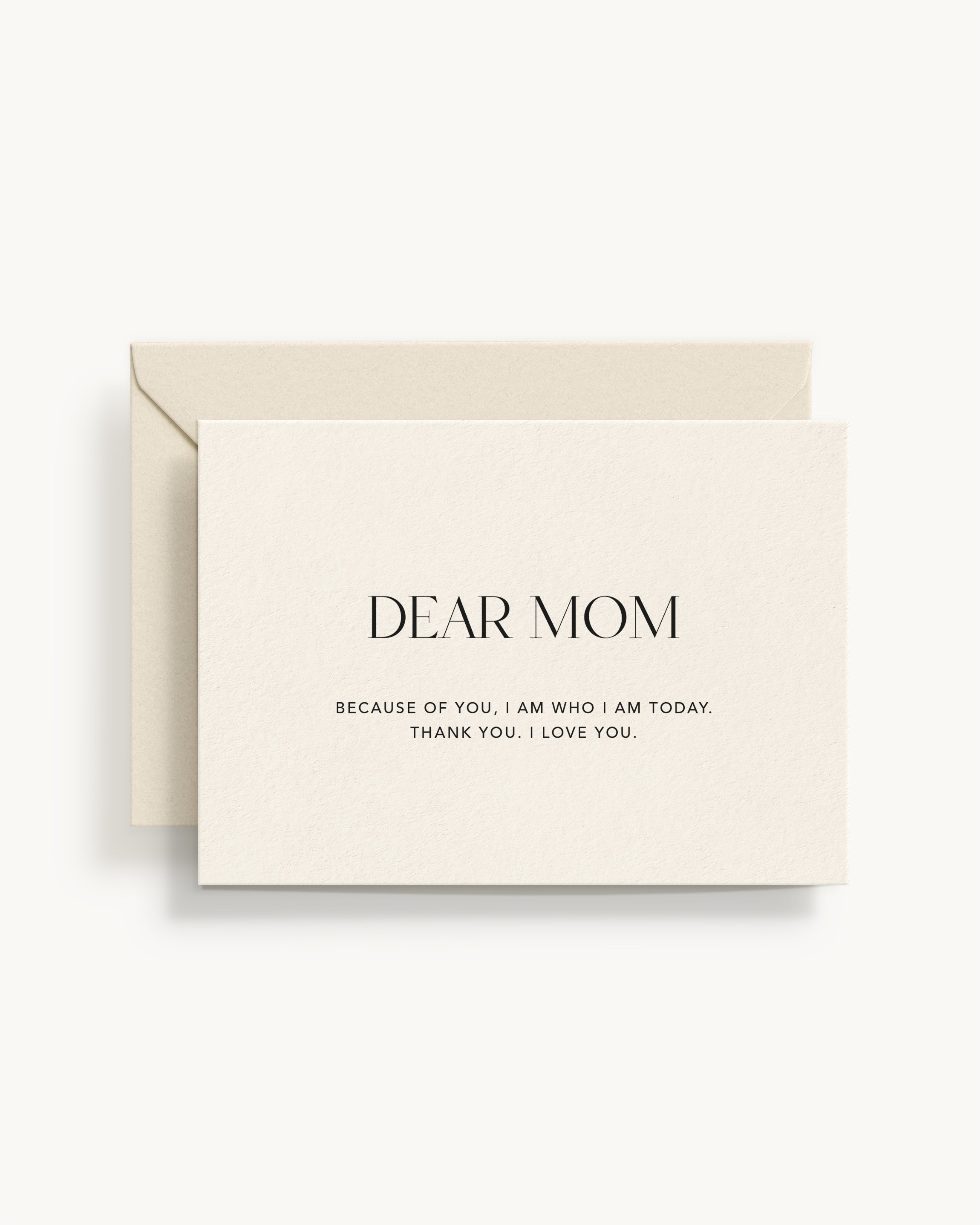 Dear Mom, Because of You, I Am Who I Am Today. Thank You. I Love You.